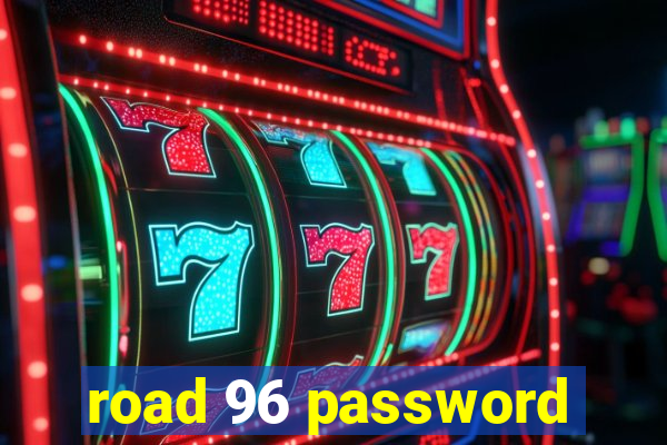 road 96 password